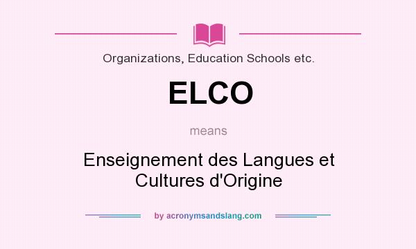 What does ELCO mean? It stands for Enseignement des Langues et Cultures d`Origine