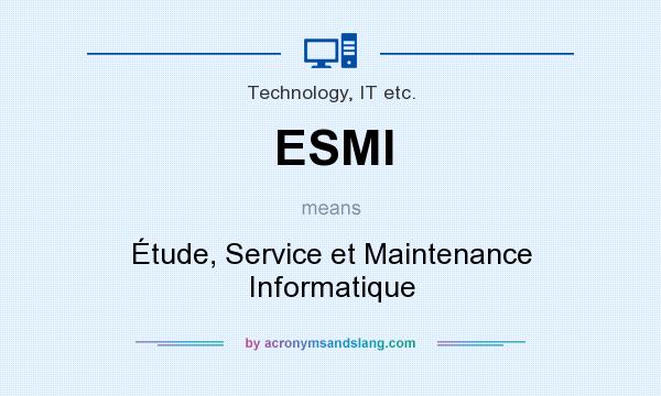 What does ESMI mean? It stands for Étude, Service et Maintenance Informatique