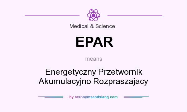 What does EPAR mean? It stands for Energetyczny Przetwornik Akumulacyjno Rozpraszajacy