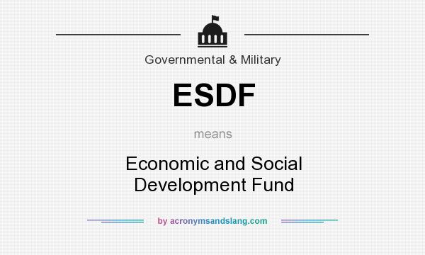 What does ESDF mean? It stands for Economic and Social Development Fund