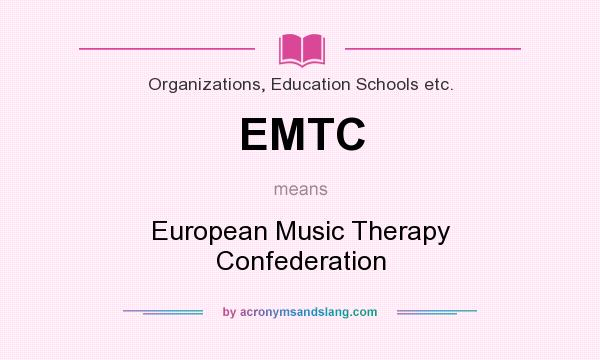 What does EMTC mean? It stands for European Music Therapy Confederation