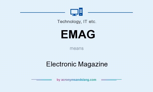 What does EMAG mean? It stands for Electronic Magazine