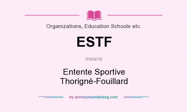 What does ESTF mean? It stands for Entente Sportive Thorigné-Fouillard