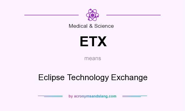 What does ETX mean? It stands for Eclipse Technology Exchange