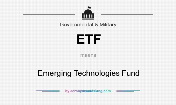 What does ETF mean? It stands for Emerging Technologies Fund