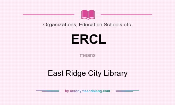 What does ERCL mean? It stands for East Ridge City Library