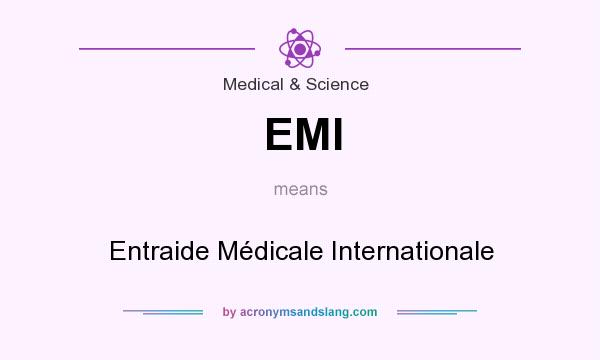 What does EMI mean? It stands for Entraide Médicale Internationale