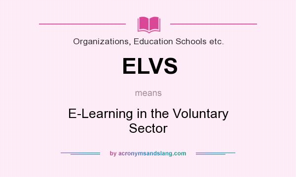 What does ELVS mean? It stands for E-Learning in the Voluntary Sector