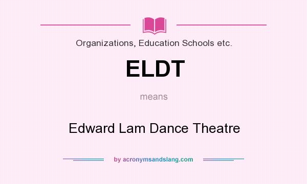 What does ELDT mean? It stands for Edward Lam Dance Theatre