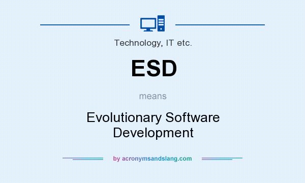 What does ESD mean? It stands for Evolutionary Software Development