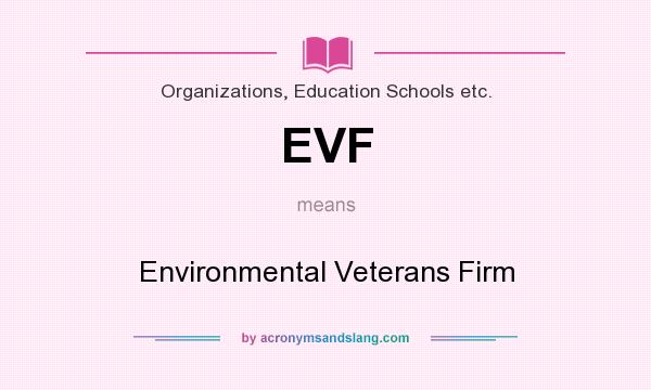 What does EVF mean? It stands for Environmental Veterans Firm