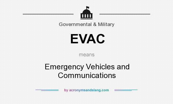 What does EVAC mean? It stands for Emergency Vehicles and Communications