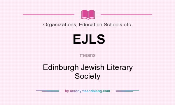 What does EJLS mean? It stands for Edinburgh Jewish Literary Society