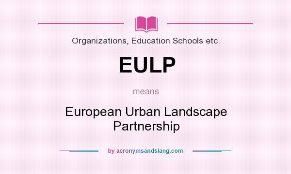 What does EULP mean? It stands for European Urban Landscape Partnership