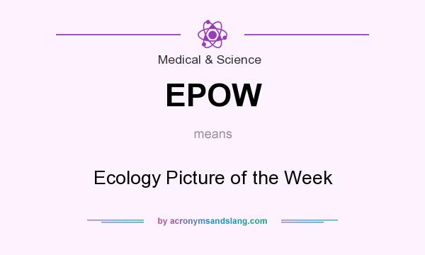 What does EPOW mean? It stands for Ecology Picture of the Week