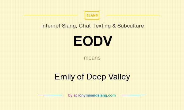 What does EODV mean? It stands for Emily of Deep Valley