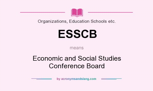 What does ESSCB mean? It stands for Economic and Social Studies Conference Board