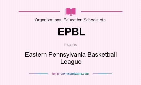 What does EPBL mean? It stands for Eastern Pennsylvania Basketball League