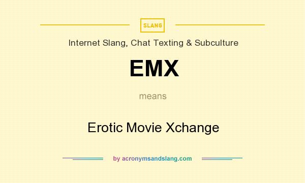 What does EMX mean? It stands for Erotic Movie Xchange