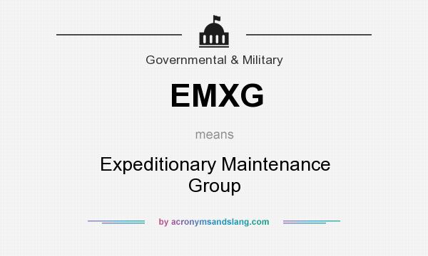 What does EMXG mean? It stands for Expeditionary Maintenance Group