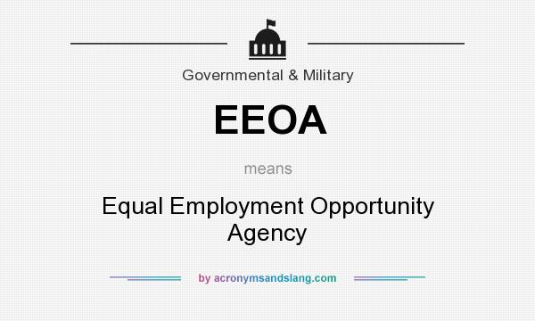 What does EEOA mean? It stands for Equal Employment Opportunity Agency