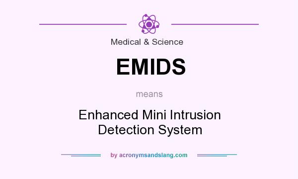 What does EMIDS mean? It stands for Enhanced Mini Intrusion Detection System
