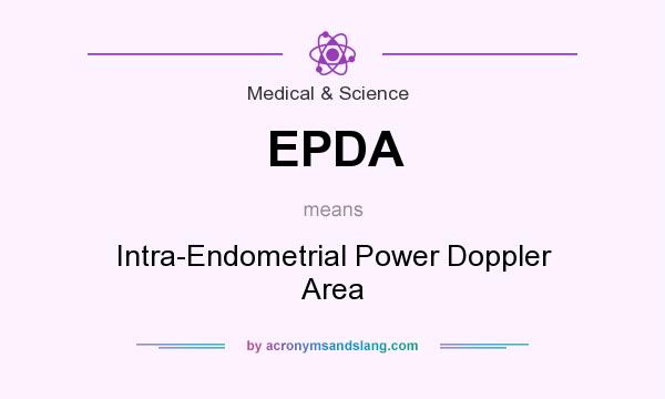 What does EPDA mean? It stands for Intra-Endometrial Power Doppler Area