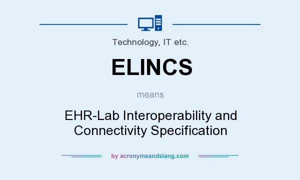 What does ELINCS mean? It stands for EHR-Lab Interoperability and Connectivity Specification