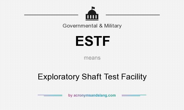 What does ESTF mean? It stands for Exploratory Shaft Test Facility