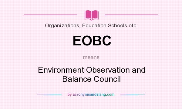 What does EOBC mean? It stands for Environment Observation and Balance Council
