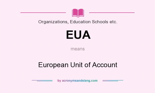 What does EUA mean? It stands for European Unit of Account