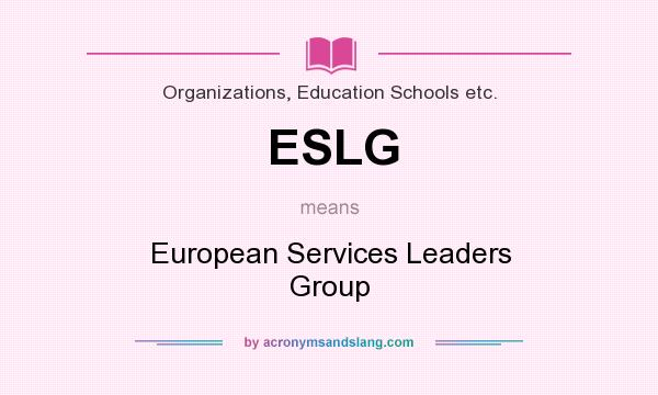 What does ESLG mean? It stands for European Services Leaders Group