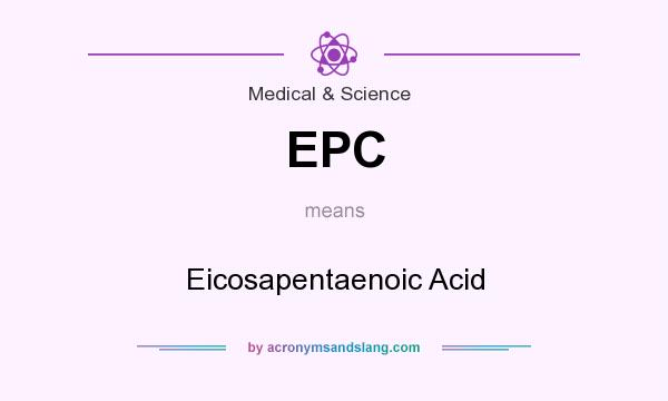 What does EPC mean? It stands for Eicosapentaenoic Acid