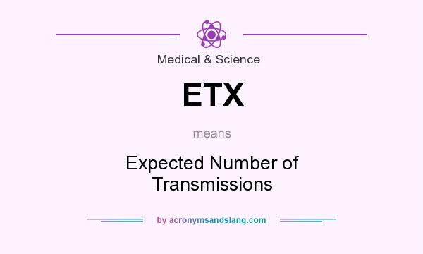 What does ETX mean? It stands for Expected Number of Transmissions
