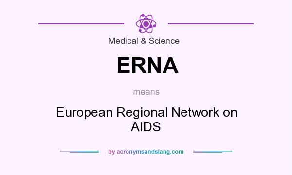 What does ERNA mean? It stands for European Regional Network on AIDS