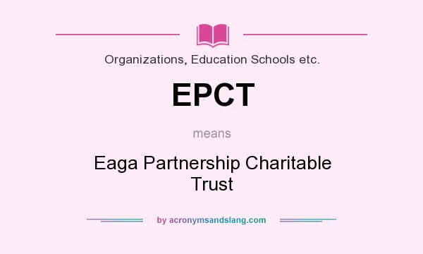 What does EPCT mean? It stands for Eaga Partnership Charitable Trust