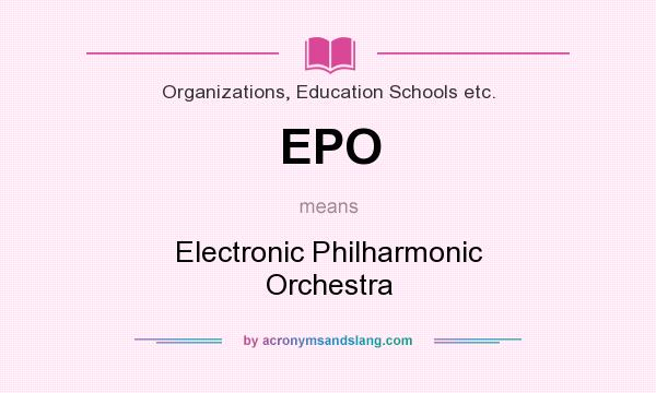 What does EPO mean? It stands for Electronic Philharmonic Orchestra