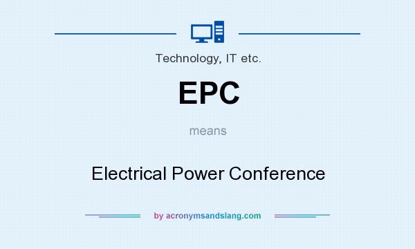What does EPC mean? It stands for Electrical Power Conference