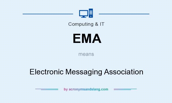 What does EMA mean? It stands for Electronic Messaging Association