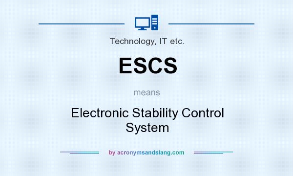 What does ESCS mean? It stands for Electronic Stability Control System
