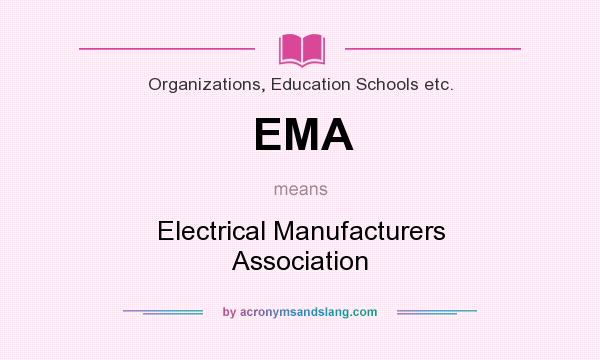 What does EMA mean? It stands for Electrical Manufacturers Association