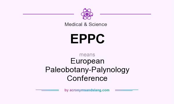 What does EPPC mean? It stands for European Paleobotany-Palynology Conference