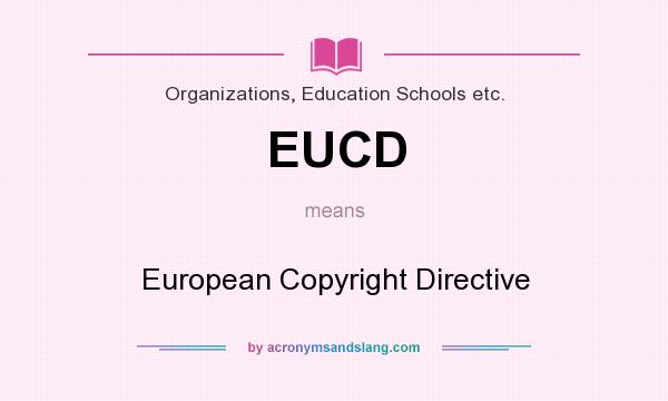 What does EUCD mean? It stands for European Copyright Directive