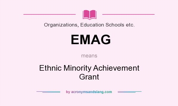 What does EMAG mean? It stands for Ethnic Minority Achievement Grant