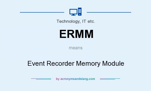 What does ERMM mean? It stands for Event Recorder Memory Module