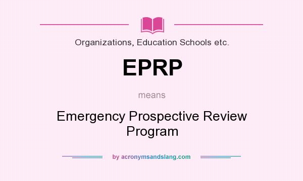 What does EPRP mean? It stands for Emergency Prospective Review Program