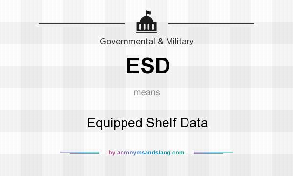 What does ESD mean? It stands for Equipped Shelf Data