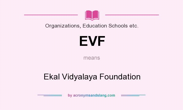 What does EVF mean? It stands for Ekal Vidyalaya Foundation