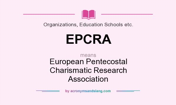 What does EPCRA mean? It stands for European Pentecostal Charismatic Research Association