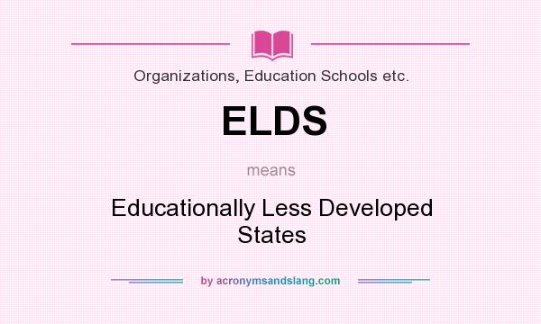 What does ELDS mean? It stands for Educationally Less Developed States